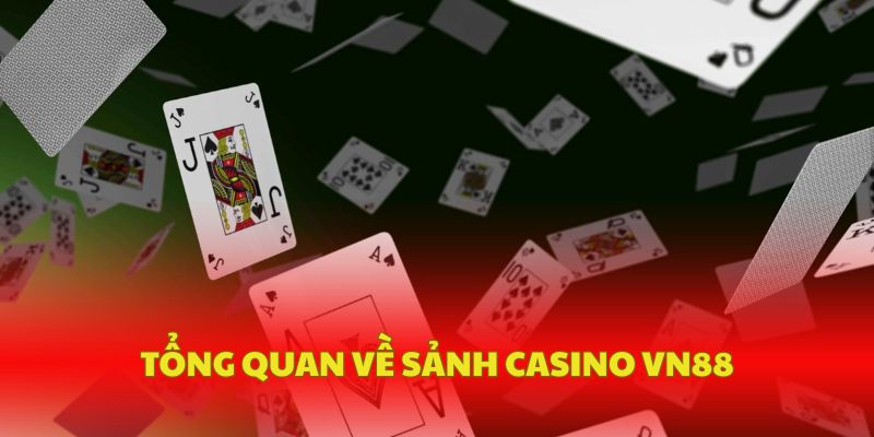 Tổng quan về sảnh casino VN88
