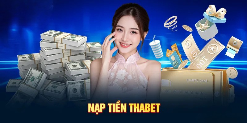 3 bước hướng dẫn nạp tiền thabet nhanh gọn
